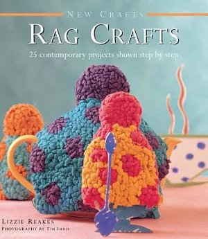 Rag Crafts: 25 contemporary projects shown step by step