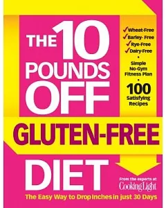 The 10 Pounds Off Gluten-Free Diet: The Easy Way to Drop Inches in Just 28 Days