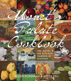 Monet’s Palate Cookbook: The Artist & His Kitchen Garden at Giverny