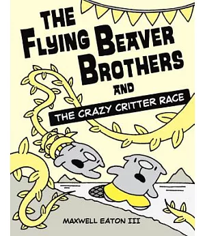 The Flying Beaver Brothers 6: The Flying Beaver Brothers and the Crazy Critter Race