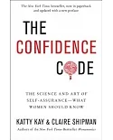 The Confidence Code: The Science and Art of Self-assurance---what Women Should Know