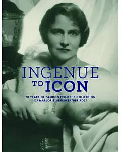 Ingenue to Icon: 70 Years of Fashion from the Collection of Marjorie Merriweather Post