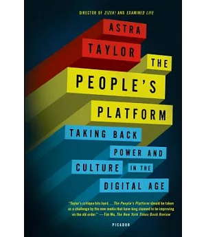 The People’s Platform: Taking Back Power and Culture in the Digital Age