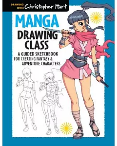 Manga Drawing Class: A Guided Sketchbook for Creating Fantasy & Adventure Characters