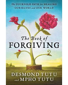 The Book of Forgiving: The Fourfold Path for Healing Ourselves and Our World