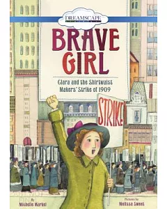 Brave Girl: Clara and the Shirtwaist Makers’ Strike of 1909