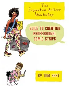 The Sequential Artists Workshop Guide to Creating Professional Comic Strips