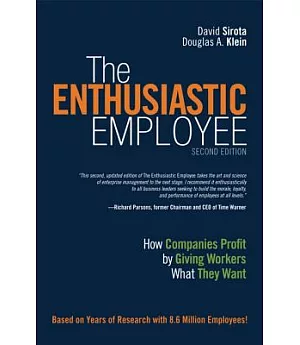The Enthusiastic Employee: How Companies Profit by Giving Workers What They Want
