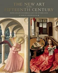 The New Art of the Fifteenth Century: Faith and Art in Florence and the Netherlands