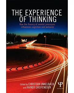 The Experience of Thinking: How the Fluency of Mental Processes Influences Cognition and Behaviour