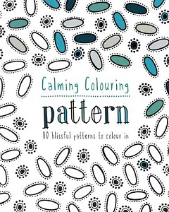 Calming Colouring Patterns: 80 blissful patterns to colour in