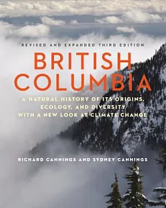 British Columbia: A Natural History of Its Origins, Ecology, and Diversity With a New Look at Climate Change