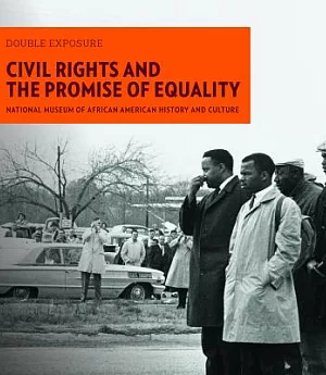 Civil Rights and the Promise of Equality: Potographs from the National Museum of African American History and Culture