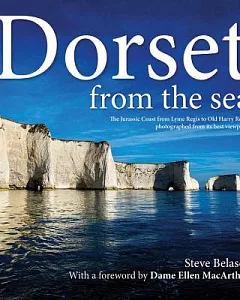 Dorset from the Sea: The Jurassic Coast from Lyme Regis to Old Harry Rocks photographed from its best viewpoint