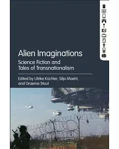 Alien Imaginations: Science Fiction and Tales of Transnationalism