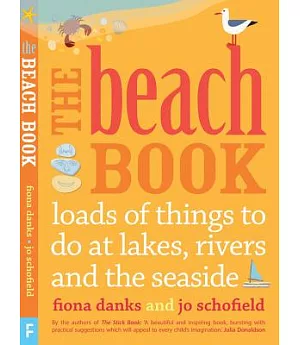 The Beach Book: Loads of Things to Do at Lakes, Rivers and the Seaside