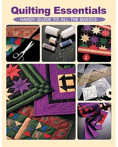 Quilting Essentials: hand guide to all the basics