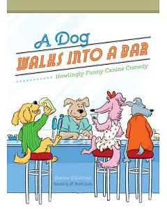 A Dog Walks into a Bar...: Howlingly Funny Canine Comedy