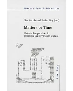 Matters of Time: Material Temporalities in Twentieth-century French Culture