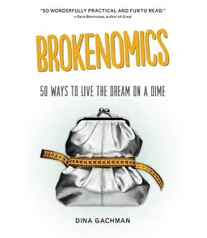 Brokenomics: 50 Ways to Live the Dream on a Dime