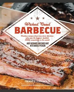 Wicked Good Barbecue: Fearless Recipes from Two Damn Yankees Who Won the Biggest, Baddest Bbq Competitions in the World