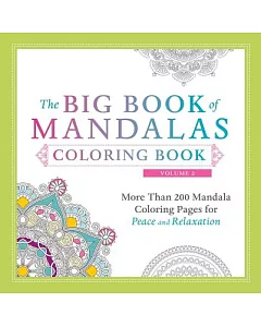 The Big Book of Mandalas Adult Coloring Book: More Than 200 Mandala Coloring Pages for Peace and Relaxation