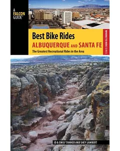 Falcon Guide Best Bike Rides Albuquerque and Santa Fe: The Greatest Recreational Rides in the Area
