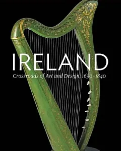 Ireland: Crossroads of Art and Design 1690-1840