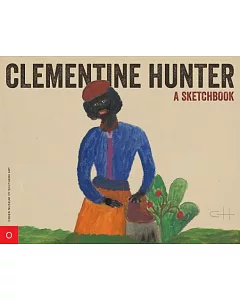 clementine Hunter: A Sketchbook