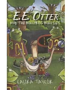 E. E. Otter and the Bullfrog Bullies