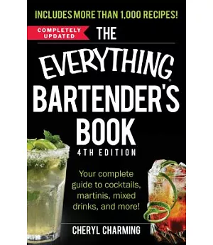 The Everything Bartender’s Book: Your Complete Guide to Cocktails, Martinis, Mixed Drinks, and More!