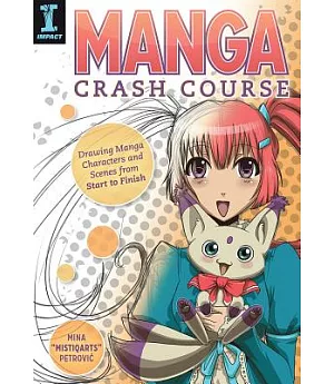 Manga Crash Course: Drawing Manga Characters and Scenes from Start to Finish