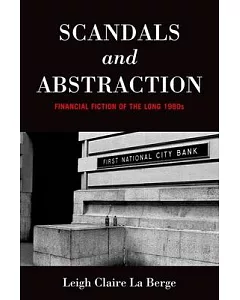 Scandals and Abstraction: Financial Fiction of the Long 1980s