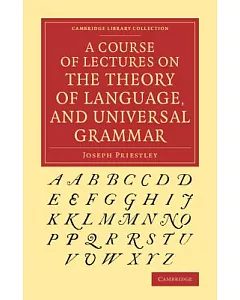 A Course of Lectures on the Theory of Language, and Universal Grammar