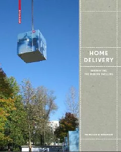 Home Delivery: Fabricating the Modern Dwelling