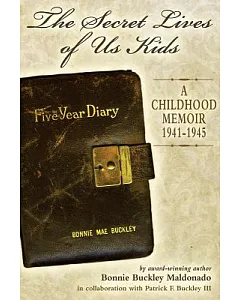 The Secret Lives of Us Kids: A Childhood Memoir 1941-1942