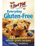 Bob’s Red Mill Everyday Gluten-Free Cookbook: 281 Delicious Whole-Grain Recipes