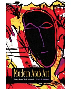 Modern Arab Art: Formation of Arab Aesthetics