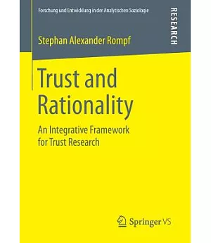 Trust and Rationality: An Integrative Framework for Trust Research