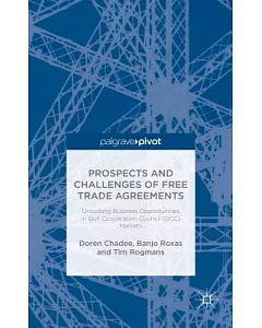 Prospects and Challenges of Free Trade Agreements: Unlocking Business Opportunities in Gulf Co-operation Council (GCC) Markets
