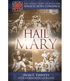 Hail Mary: The Inside Story of BYU’s 1980 Miracle Bowl Comeback