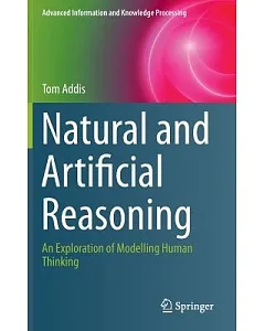 Natural and Artificial Reasoning: An Exploration of Modelling Human Thinking