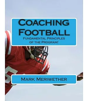Coaching Football: Fundamental Principles of the Program