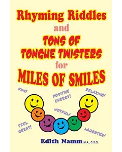 Ryhming Riddles and Tons of Tongue Twisters for Miles of Smiles