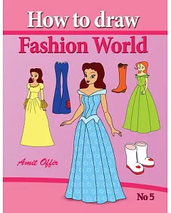 How to Draw Fashion World: Drawing Books Fo Children and How to Draw Step by Step