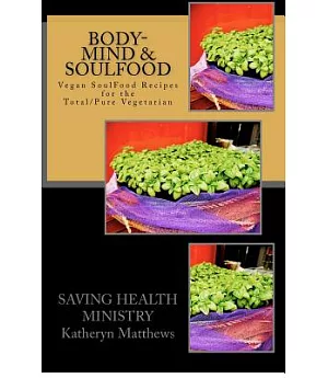 Body-Mind & Soulfood Cookbook