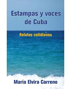 Estampas y voces de Cuba: Relatos cotidianos