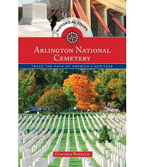 Historical Tours Arlington National Cemetery: Trace the Path of America’s Heritage