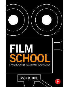 Film School: A Practical Guide to an Impractical Decision