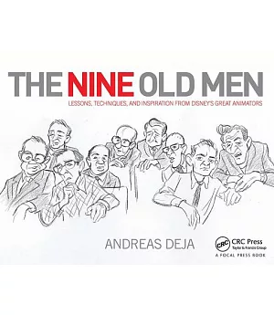 The Nine Old Men: Lessons, Techniques, and Inspiration from Disney’s Greatest Animators
